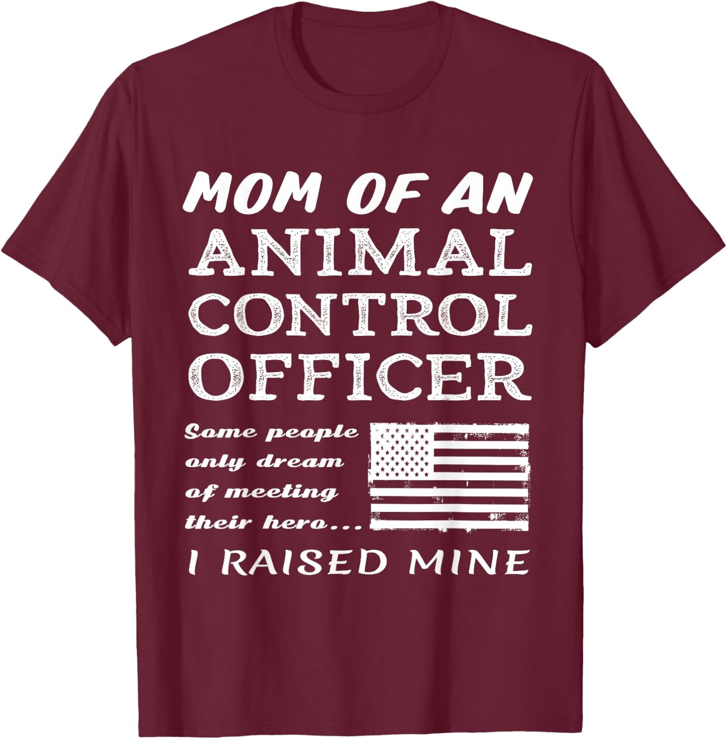 Proud Mom Of An Animal Control Officer Mother Son Daughter T-Shirt - T-Shirt | Maroon