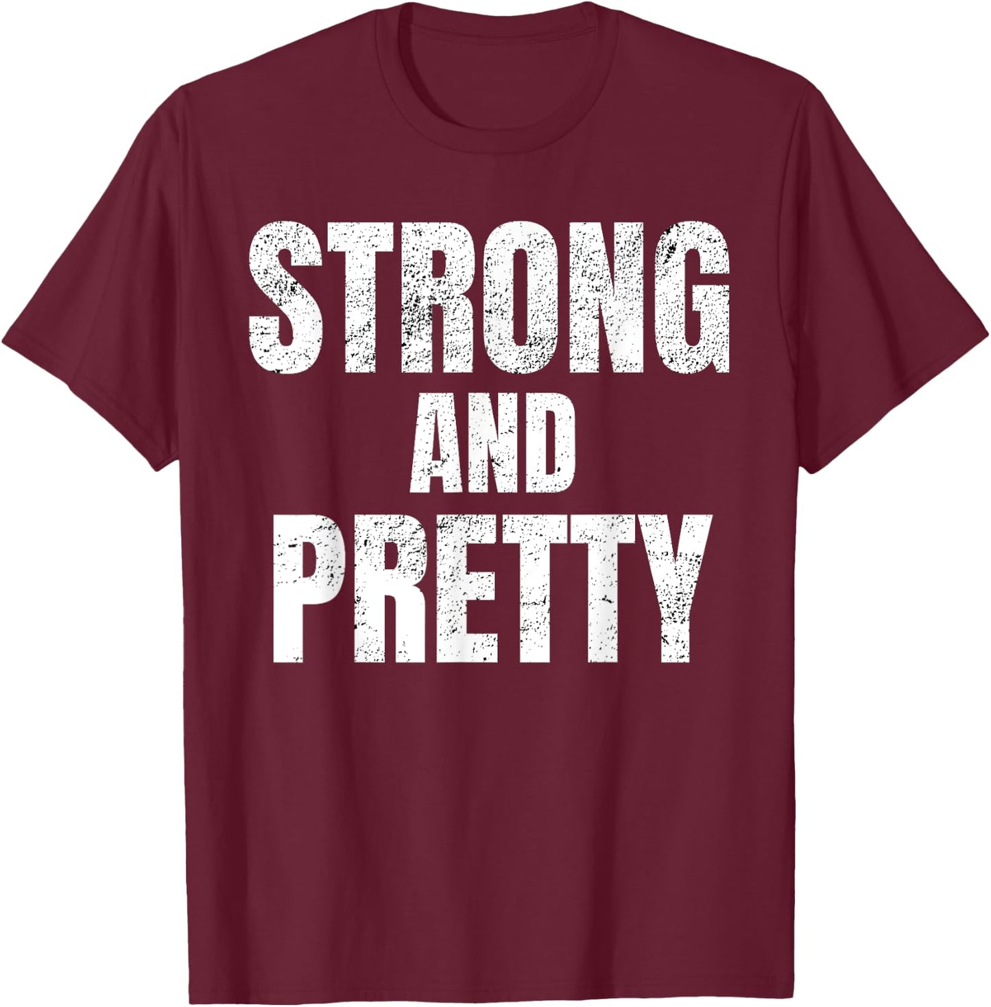 Funny "Strong And Pretty" Strongman Fitness Gym Gift T-Shirt - T-Shirt | Maroon