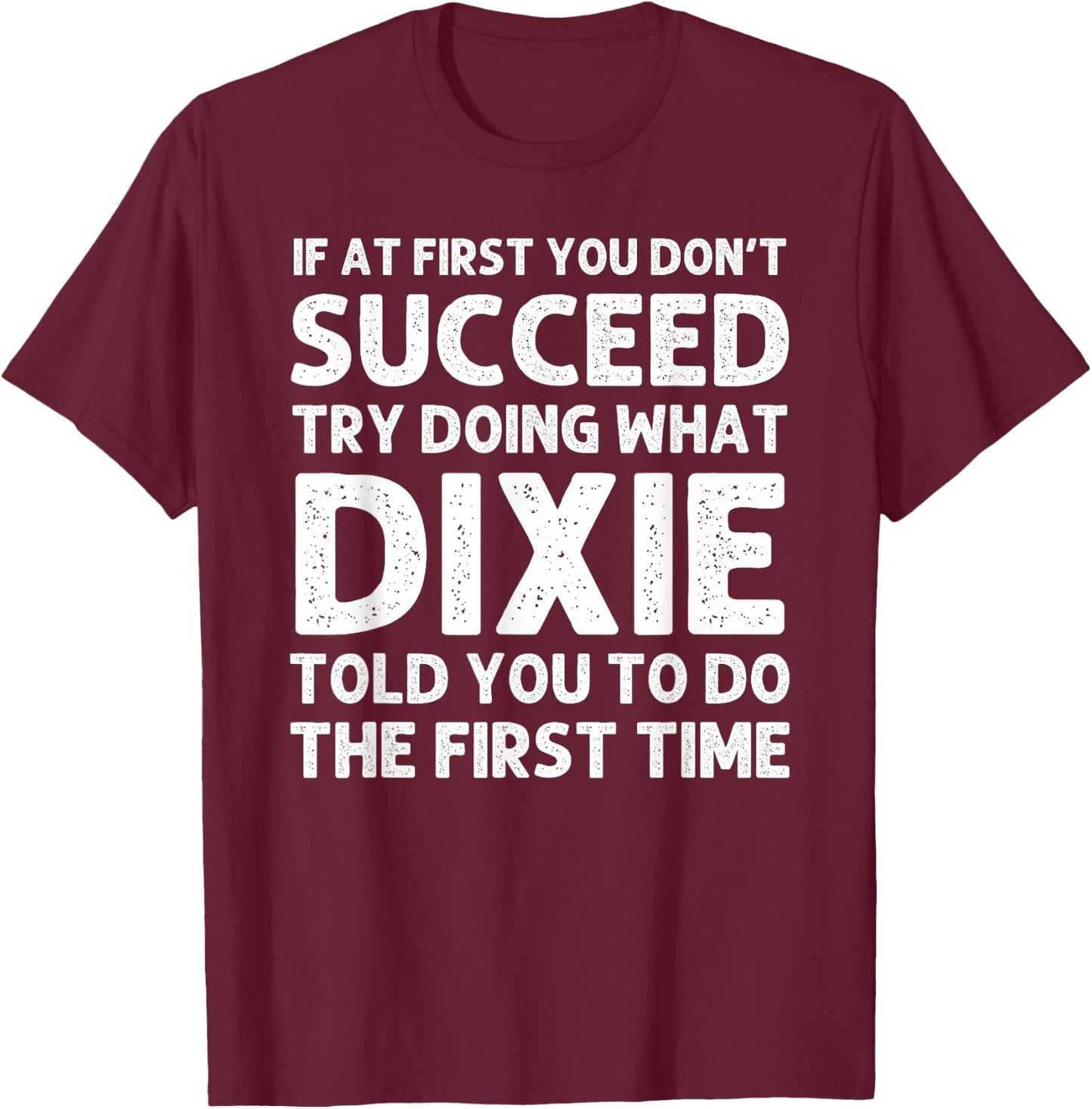 DIXIE Name Personalized Birthday Funny Christmas Joke T-Shirt - T-Shirt | Maroon