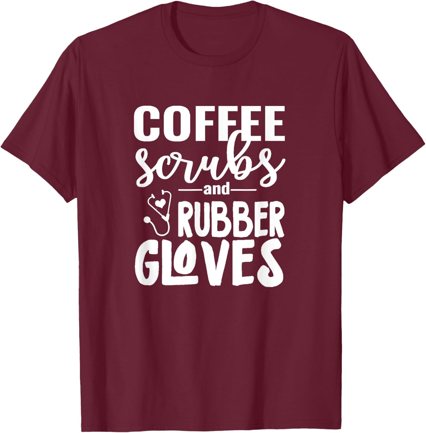 Coffee Scrubs - Great Gift Nurses, Medical Workers T-Shirt - T-Shirt | Maroon