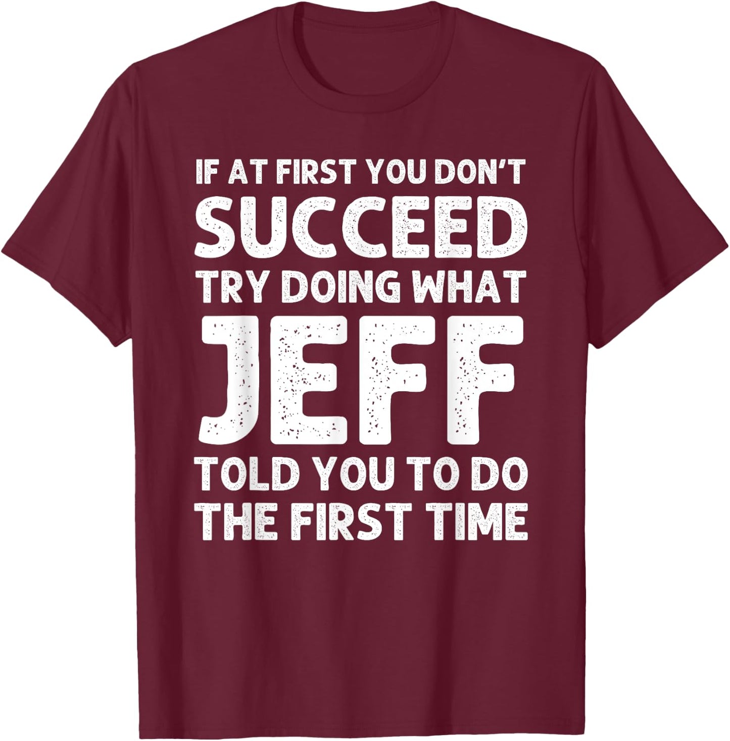 JEFF Gift Name Personalized Birthday Funny Christmas Joke T-Shirt - T-Shirt | Maroon