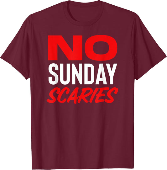 No Sunday Scaries T-Shirt - T-Shirt | Maroon