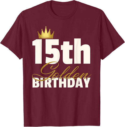 15th Golden Birthday Year Age Crown T-Shirt - T-Shirt | Maroon