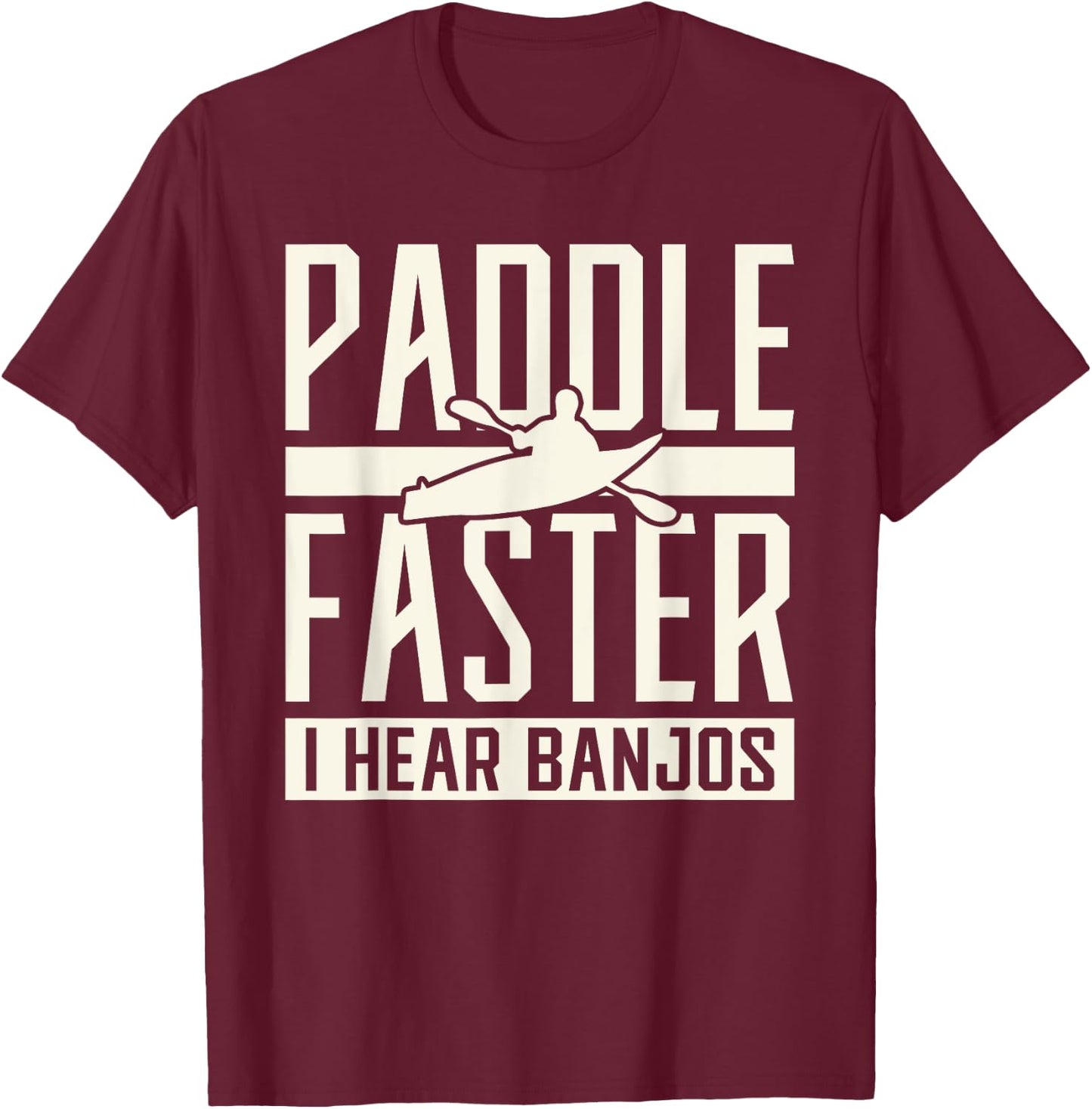 Paddle Faster I Hear Benjos Kayak Banjo T-Shirt - T-Shirt | Maroon