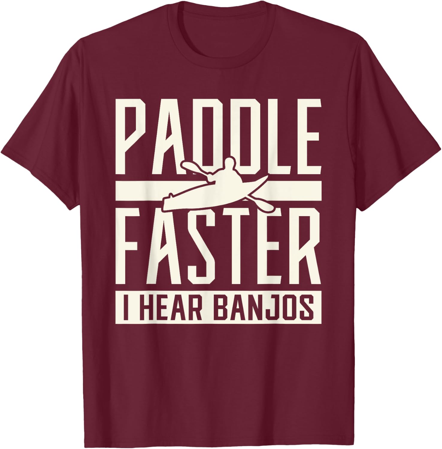 Paddle Faster I Hear Benjos Kayak Banjo T-Shirt - T-Shirt | Maroon