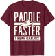Paddle Faster I Hear Benjos Kayak Banjo T-Shirt - T-Shirt | Maroon