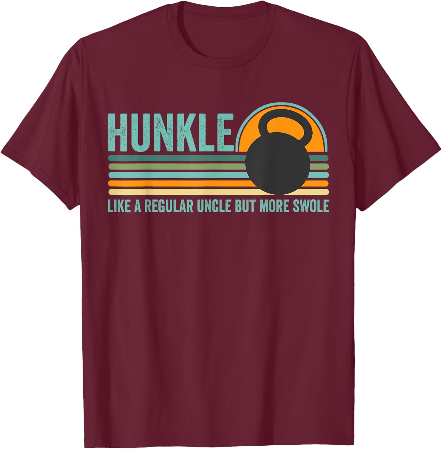 Hunkle Funny Uncle Gift Hunky Uncle Swole Meme Body Builder T-Shirt - T-Shirt | Maroon