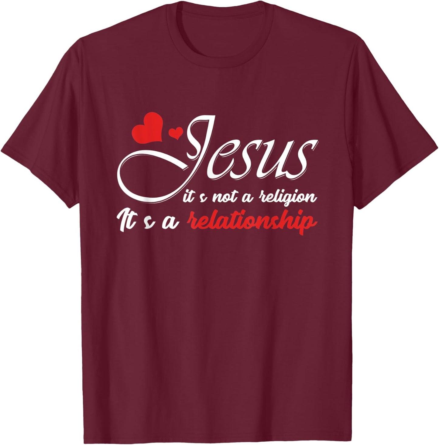 Jesus Is Not A Religion, But A Relationship Graphic T-Shirt - T-Shirt | Maroon