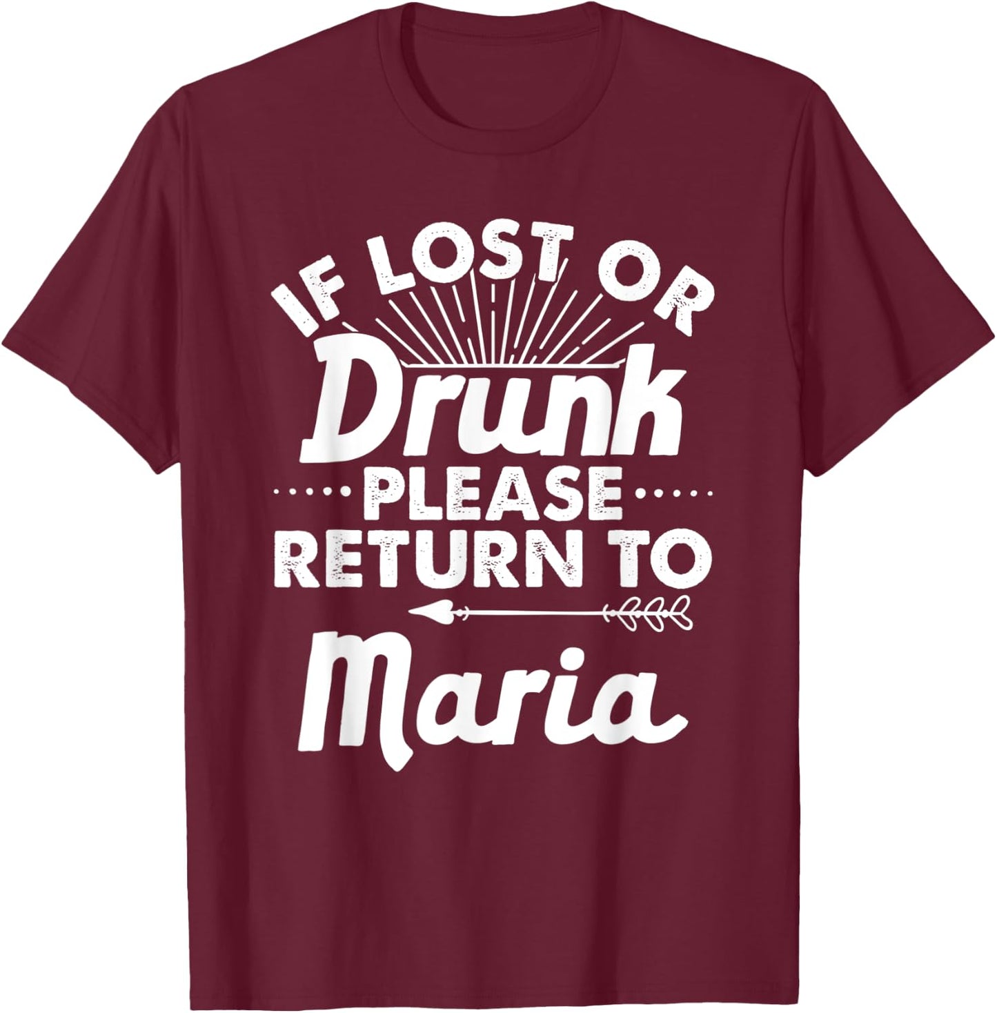 If Lost Or Drunk Please Return To MARIA Gift Name Women T-Shirt - T-Shirt | Maroon