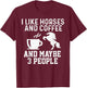 I Like Horses and Coffee And Maybe 3 People Funny Gift T-Shirt - T-Shirt | Maroon