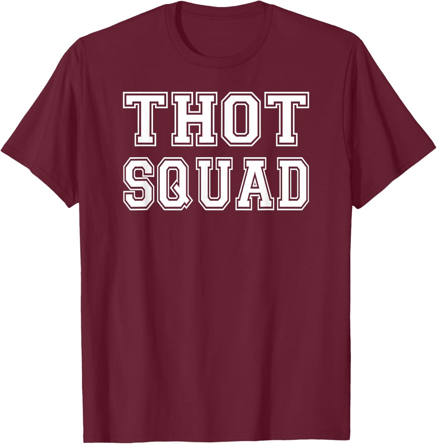 THOT Squad Thot Patrol Funny Meme Trending Gift T-Shirt - T-Shirt | Maroon