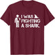 I Was Fighting A Shark Arm Injury Broken Shoulder Elbow Gift T-Shirt - T-Shirt | Maroon