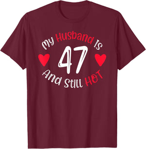 Women's My Husband is 47 and Still Hot Funny 47th Birthday G T-Shirt - T-Shirt | Maroon