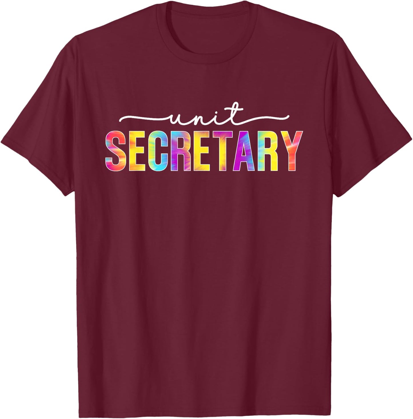 Unit Secretary Appreciation Week Healthcare Tie Dye T-Shirt - T-Shirt | Maroon
