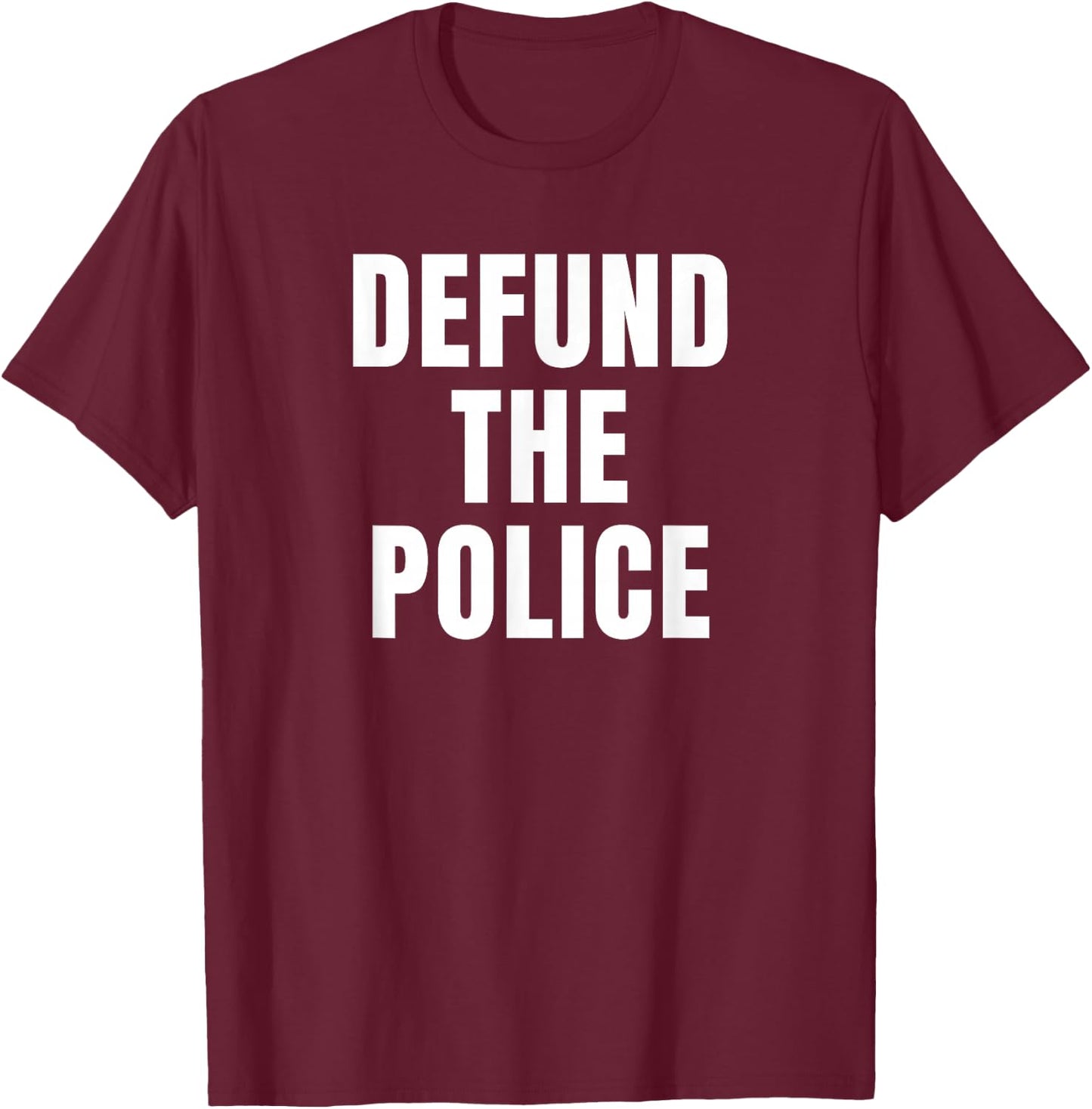 Defund The Police T-Shirt - T-Shirt | Maroon