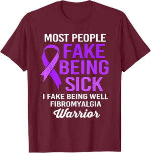 Most People Fake Being Sick I Fake Being Well Fibromyalgia T-Shirt - T-Shirt | Maroon