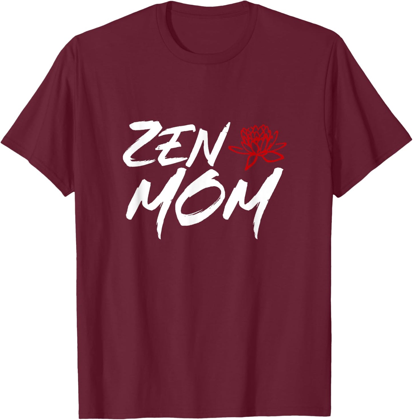 Zen Mom / Funny Mothers Day Meditation and Yoga Mom Meme T-Shirt - T-Shirt | Maroon