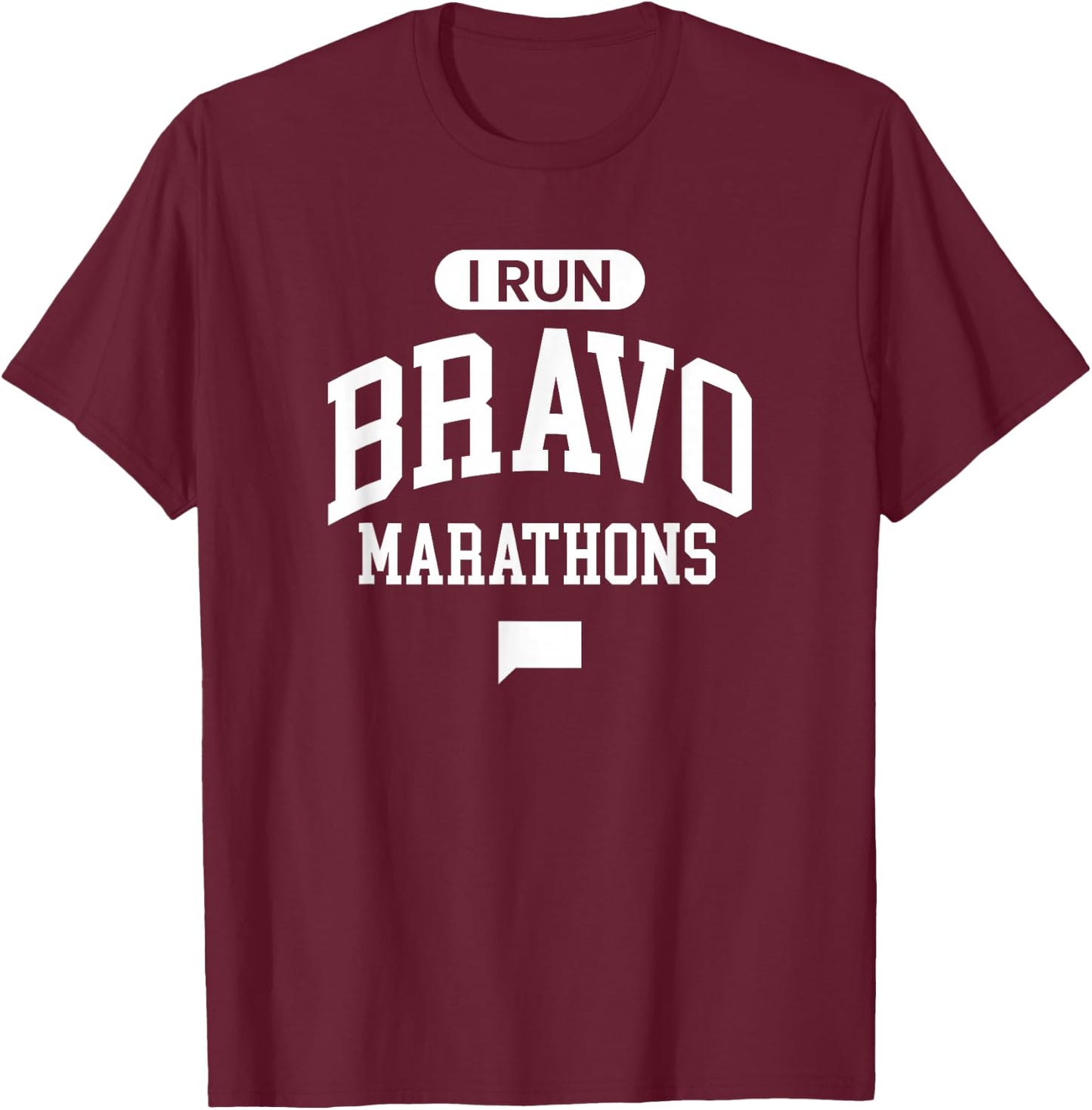 I Run Bravo Marathons T-Shirt - T-Shirt | Maroon