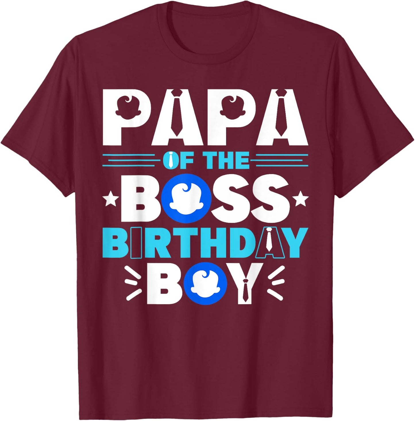 Papa Of The Boss Birthday Boy Baby Decor Family Matching T-Shirt - T-Shirt | Maroon