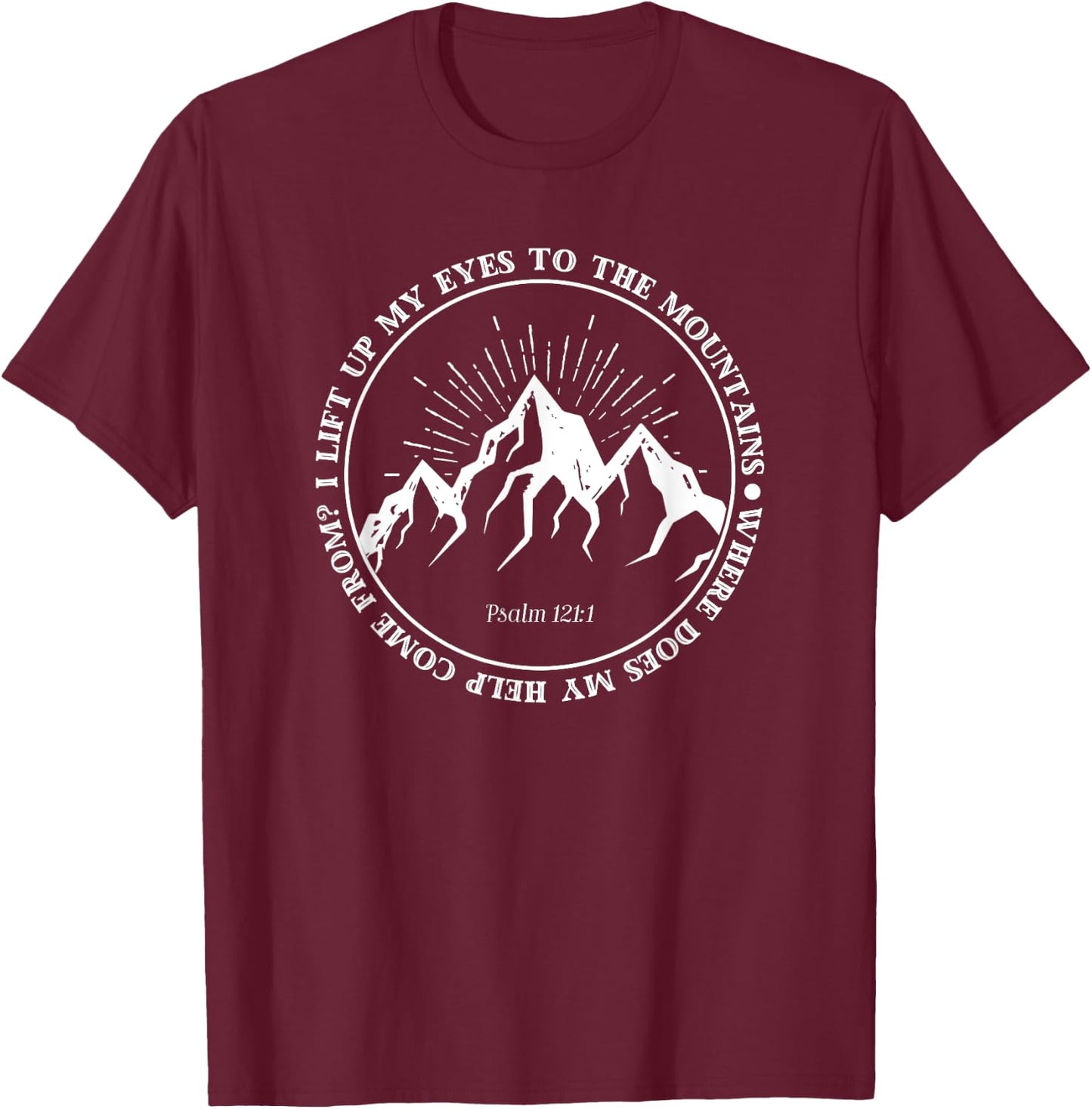 I lift up my eyes to the mountains Psalm 121:1 Bible Faith T-Shirt - T-Shirt | Maroon