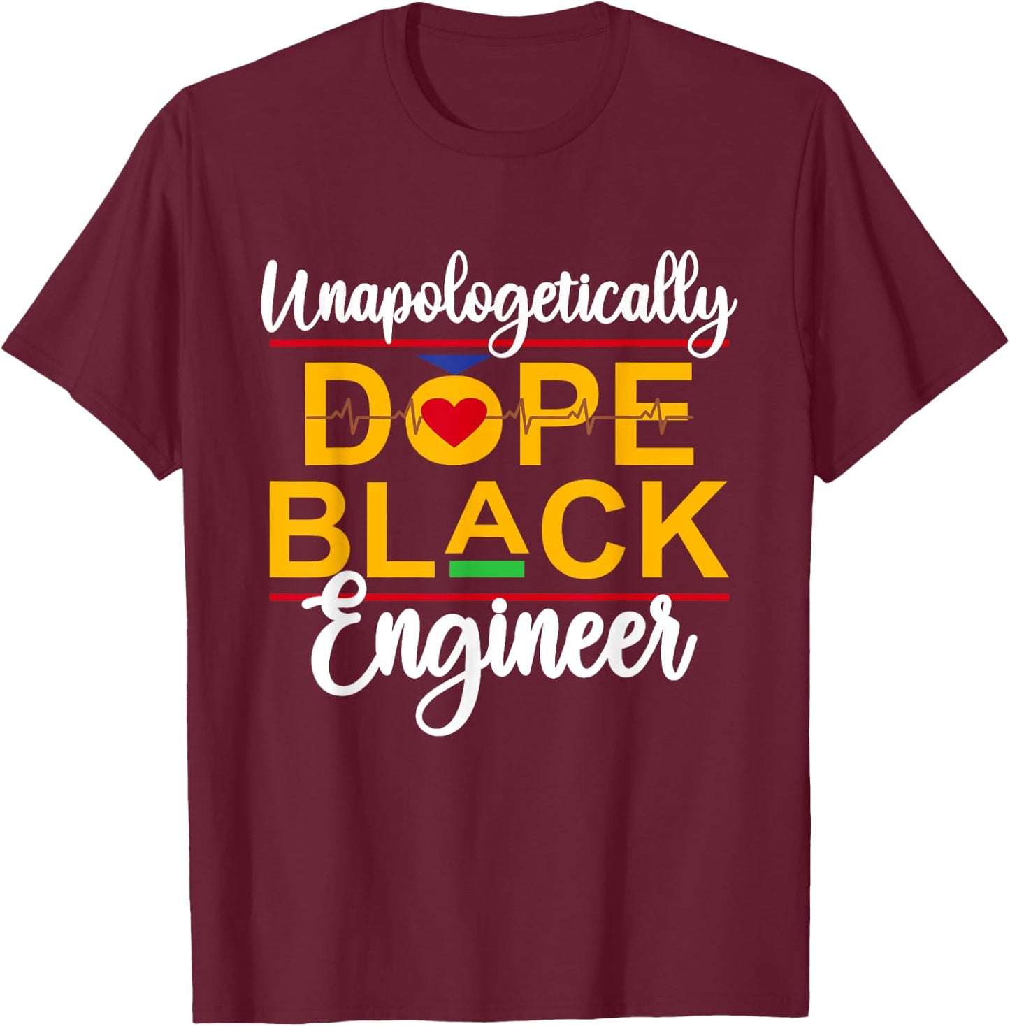Unapologetic Dope Black Engineer African American Melanin T-Shirt - T-Shirt | Maroon