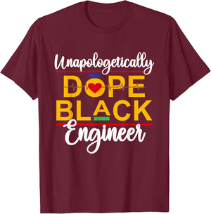 Unapologetic Dope Black Engineer African American Melanin T-Shirt - T-Shirt | Maroon