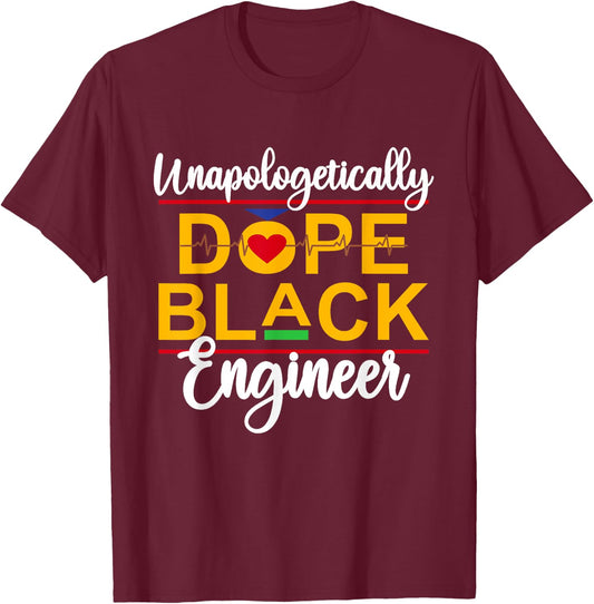 Unapologetic Dope Black Engineer African American Melanin T-Shirt - T-Shirt | Maroon