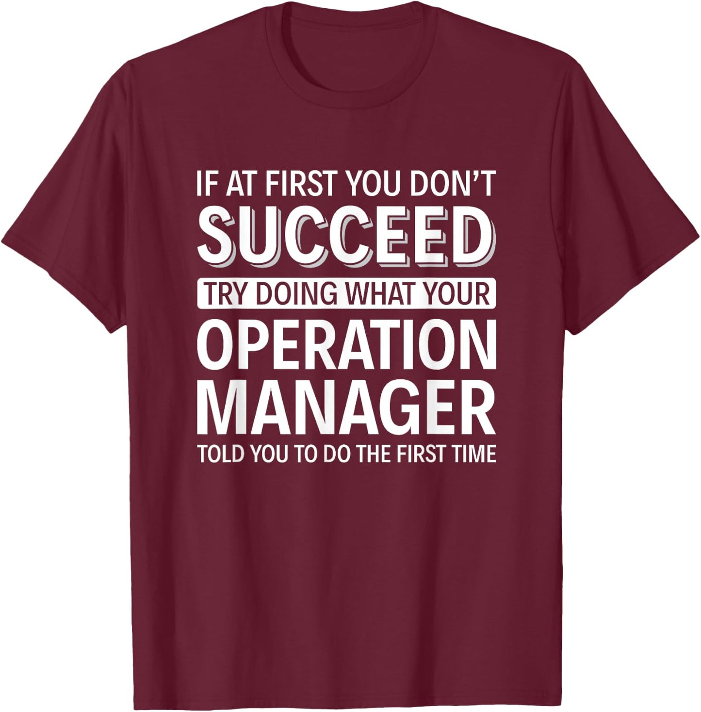 If at first you don't Succeed - Operation Manager T-Shirt - T-Shirt | Maroon