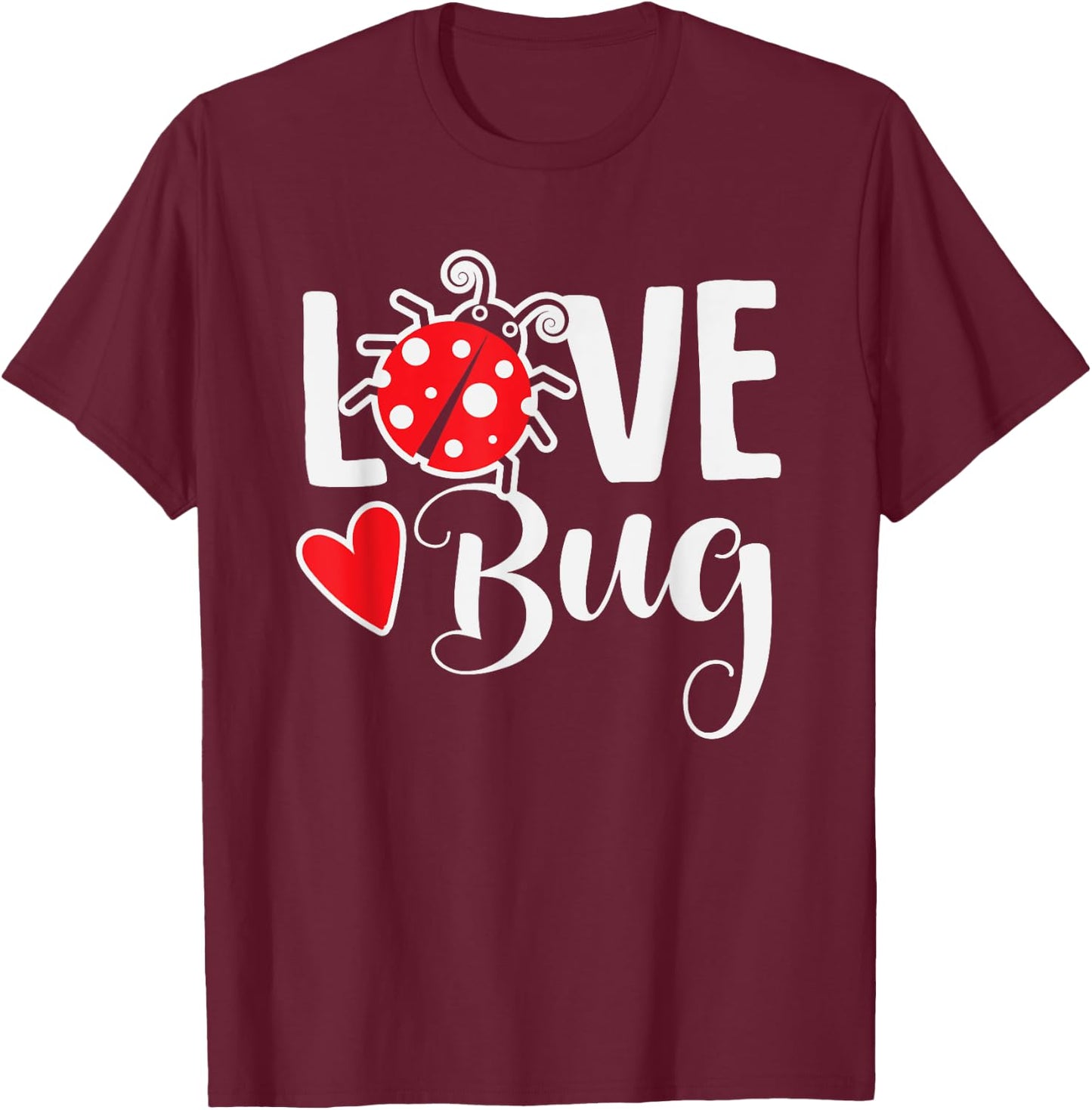 Love Bug Cute Valentine's Day Party Ladybug T-Shirt - T-Shirt | Maroon
