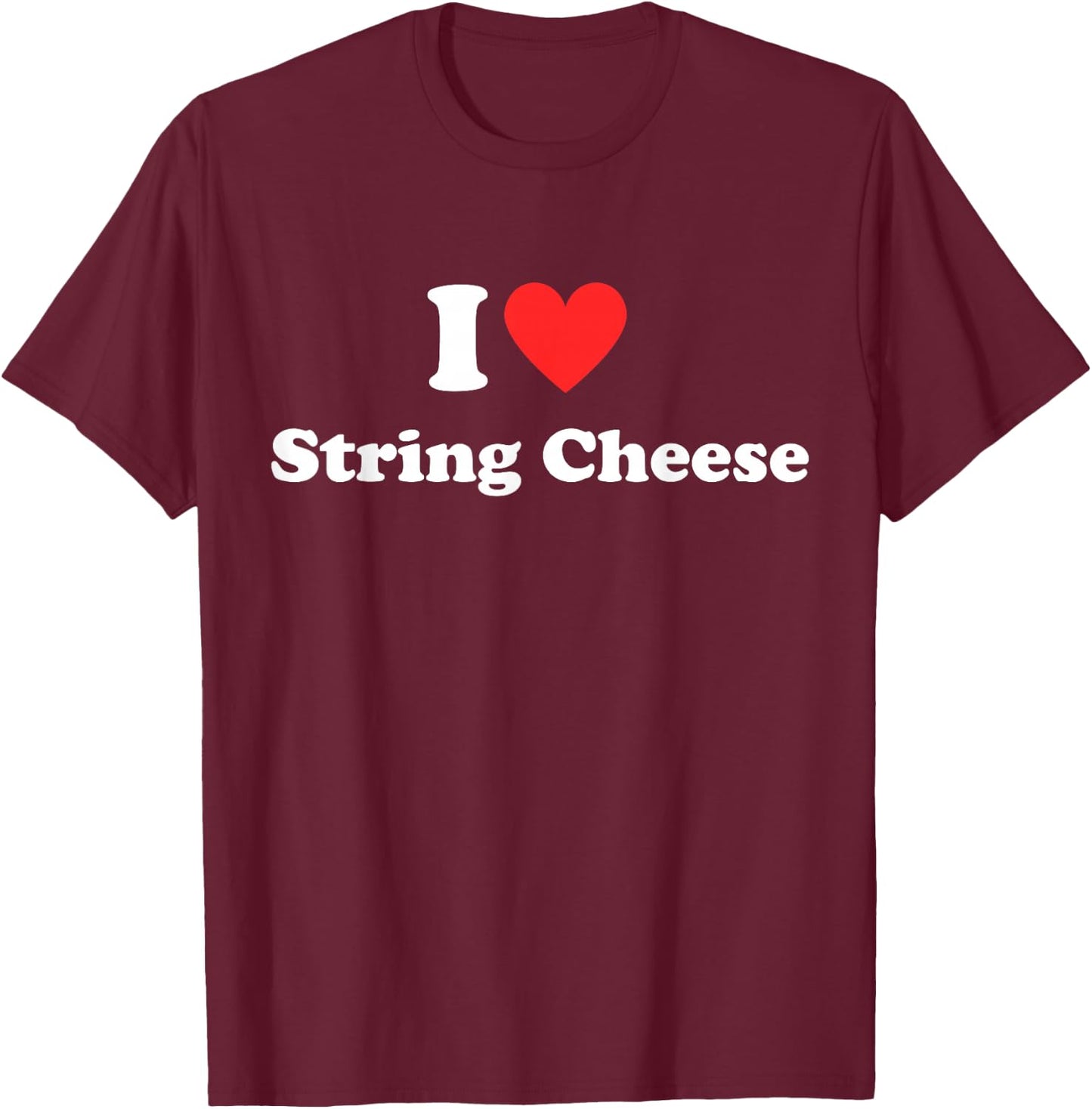 I Heart (Love) String Cheese Food Lover Red Heart Design T-Shirt - T-Shirt | Maroon