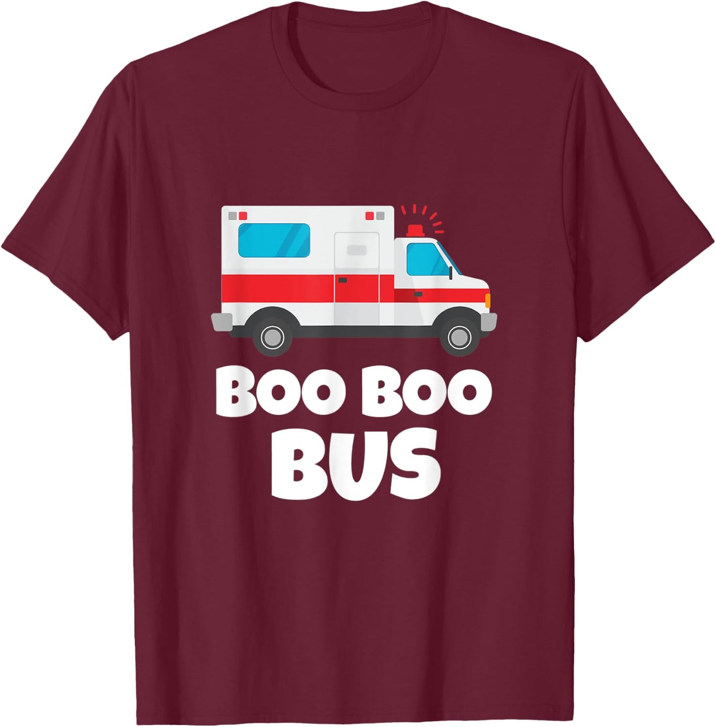 Boo Boo Bus First Responder Funny EMT Medical Ambulance T-Shirt - T-Shirt | Maroon