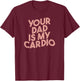 Funny Saying Sarcastic Vintage Your dad is my cardio T-Shirt - T-Shirt | Maroon