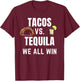 Tacos vs Tequila We All Win Taco Tuesday or Cinco De Mayo T-Shirt - T-Shirt | Maroon