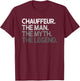 Chauffeur Gift The Man Myth Legend T-Shirt - T-Shirt | Maroon