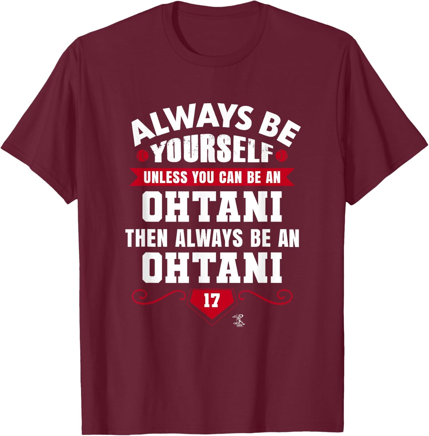 Shohei Ohtani Always be Yourself Gameday T-Shirt - T-Shirt | Maroon