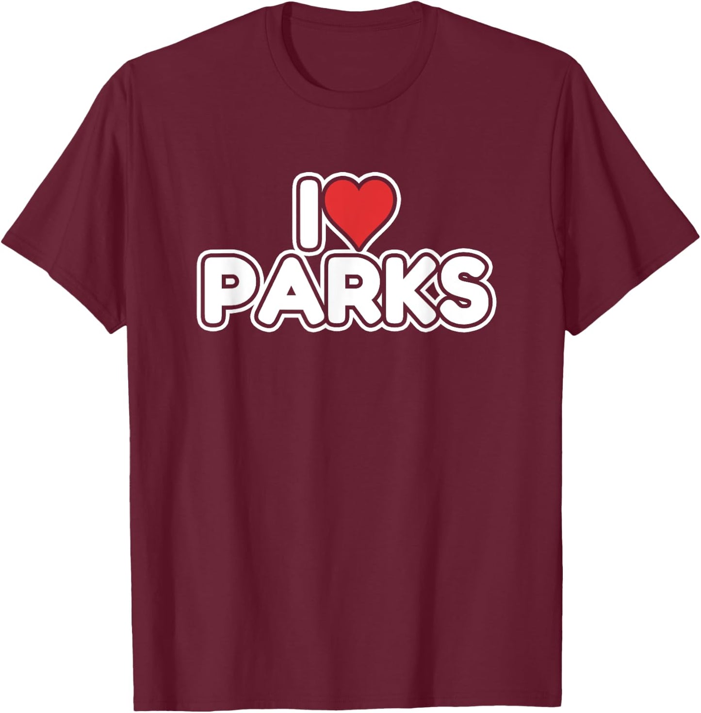 I Love Parks T-Shirt - T-Shirt | Maroon