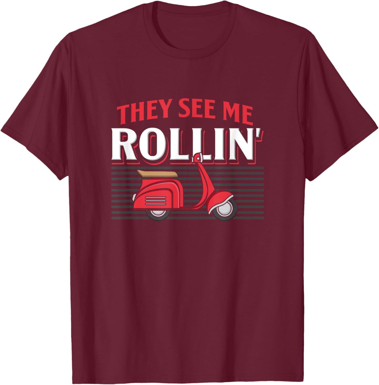 They See Me Rollin Quote Classic Moped Funny Scooter Retro T-Shirt - T-Shirt | Maroon