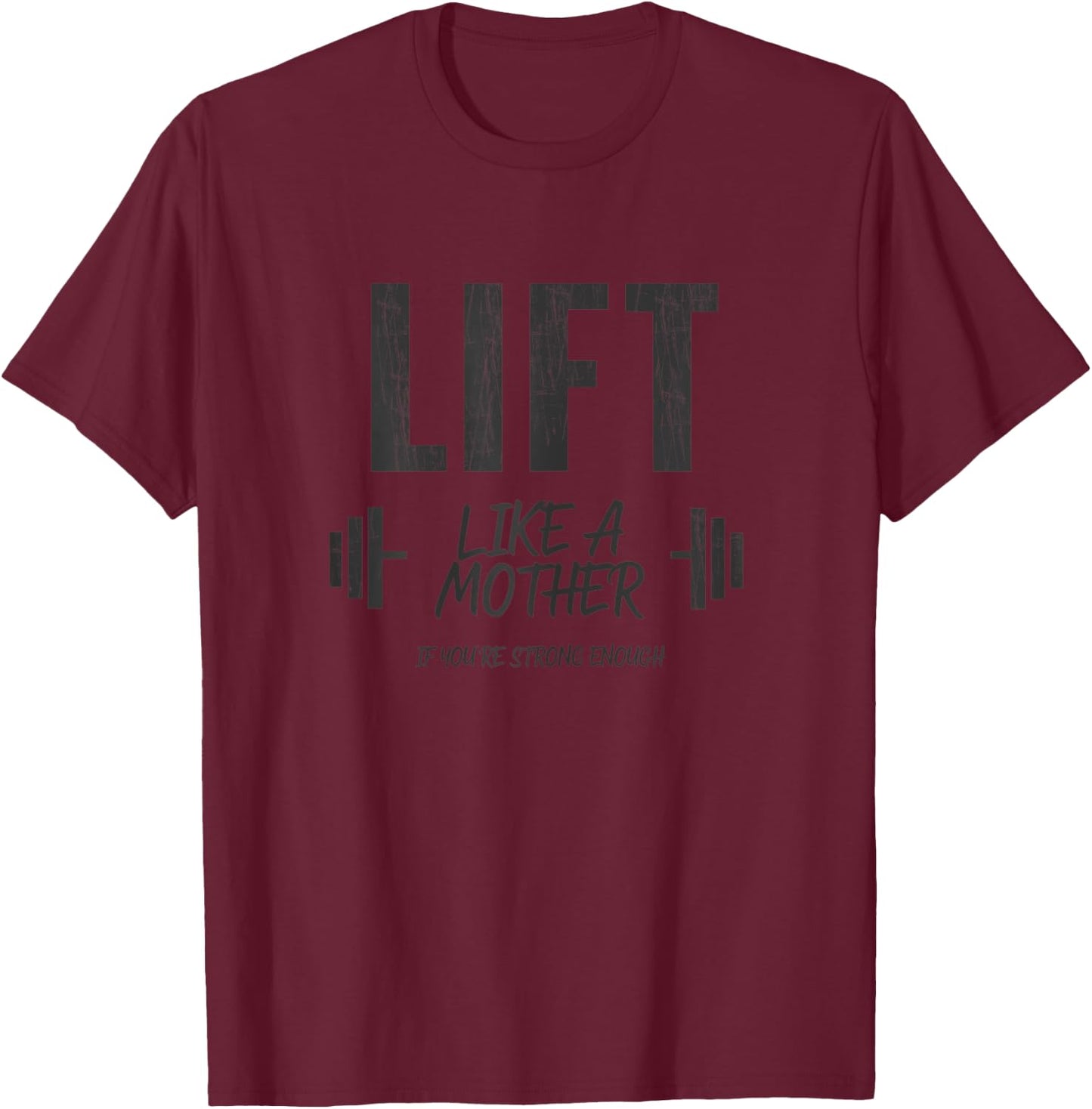 Weightlifting Mom Lift Like A Mama Mothers Day T-Shirt - T-Shirt | Maroon