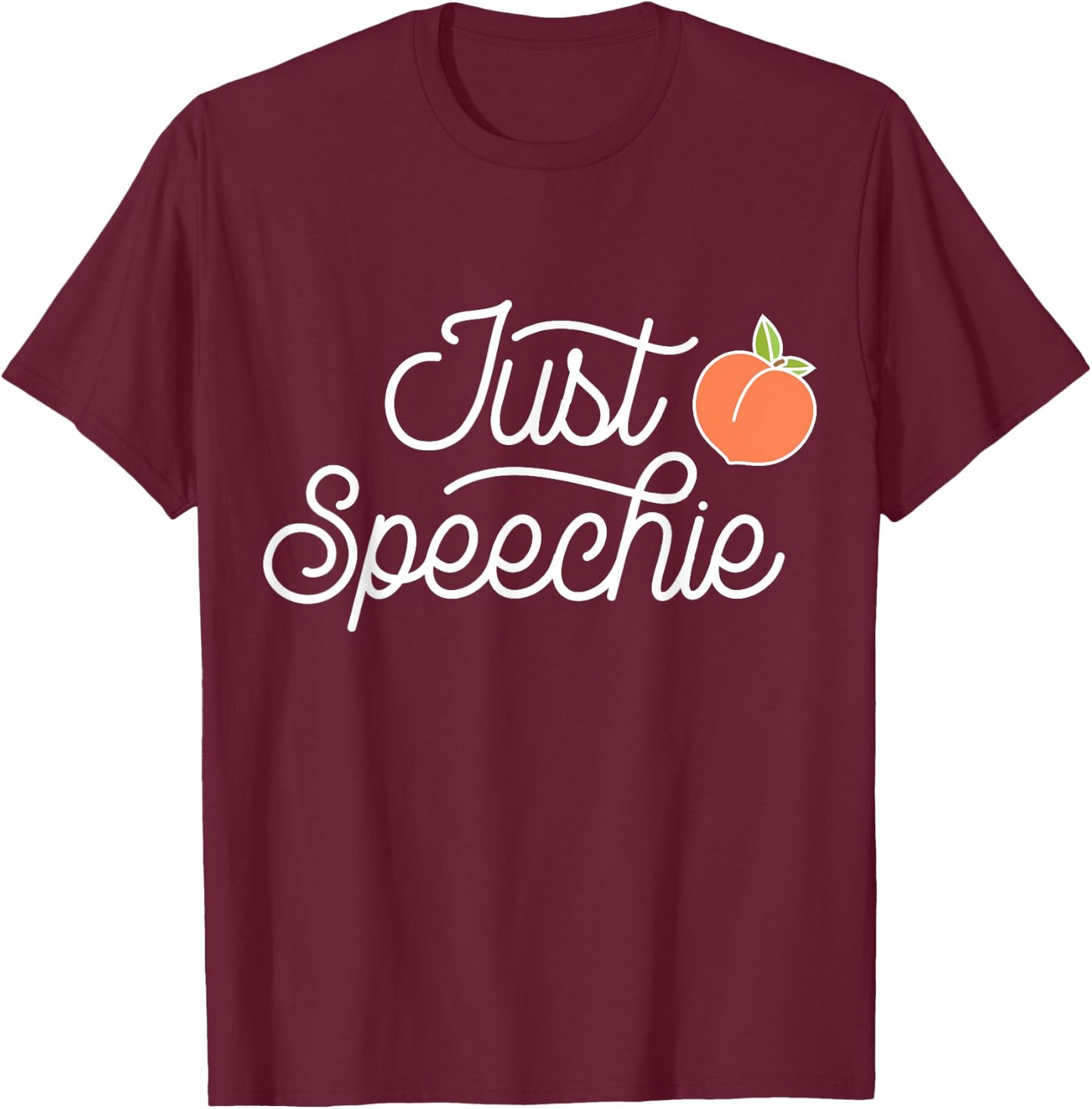 Just Speechie Therapy SLP Gift Speech Therapy Pathologist T-Shirt - T-Shirt | Maroon