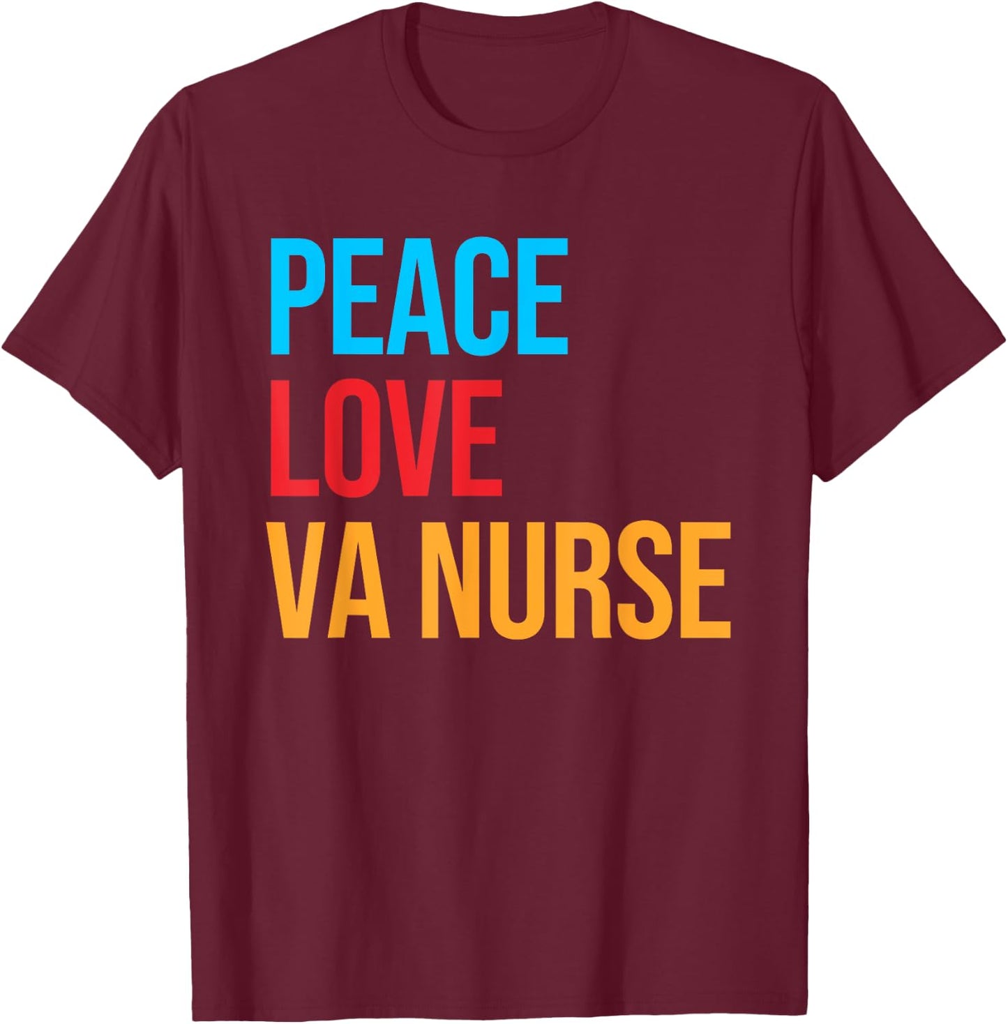 Peace Love VA Nurse Shirt T-Shirt - T-Shirt | Maroon
