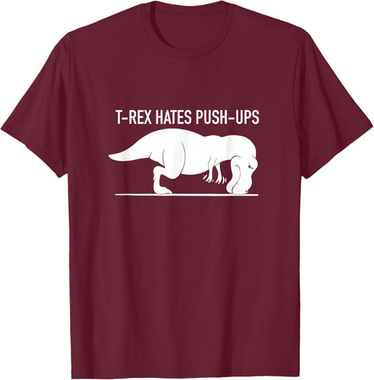Funny T-REX Hates Push-Ups, Work Out, Cross Train, Fitness T-Shirt - T-Shirt | Maroon