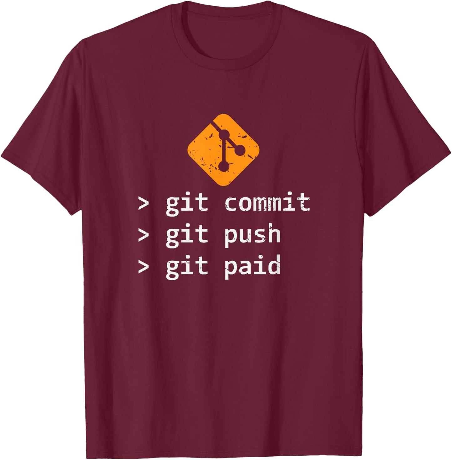 Git Commit Push Paid Programming Gift T-Shirt - T-Shirt | Maroon