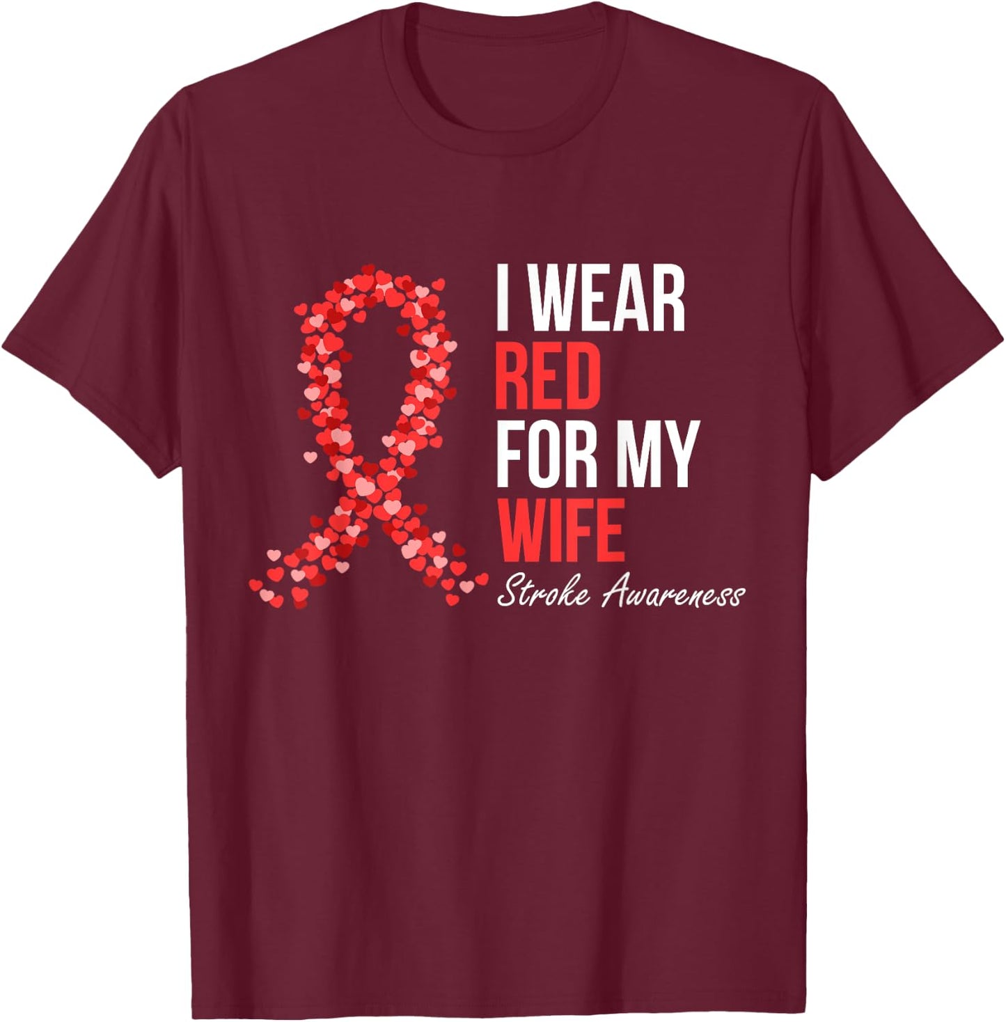 Stroke Awareness I Wear Red For My Wife Support Squad T-Shirt - T-Shirt | Maroon