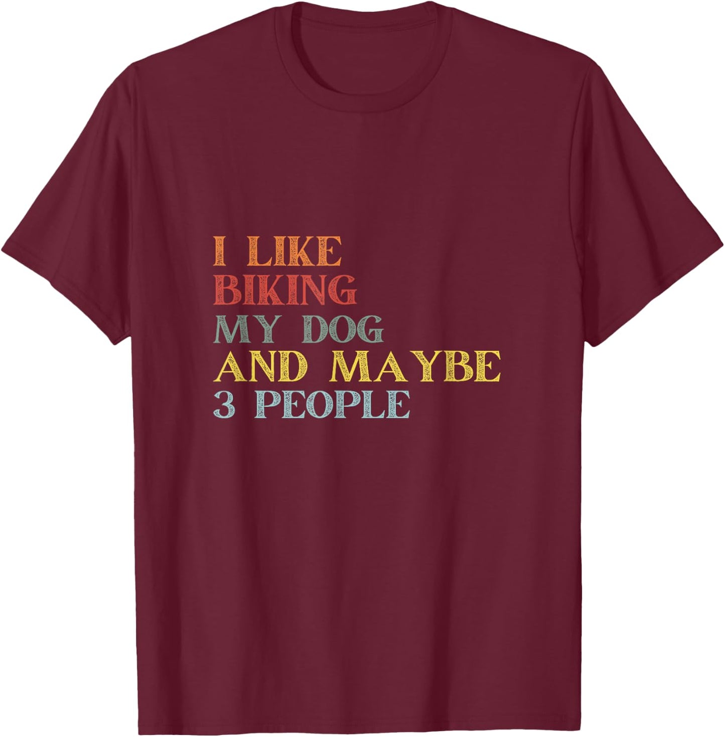 I Like Biking My Dog & Maybe 3 People Vintage Biking Lover Men Women T-Shirt - T-Shirt | Maroon