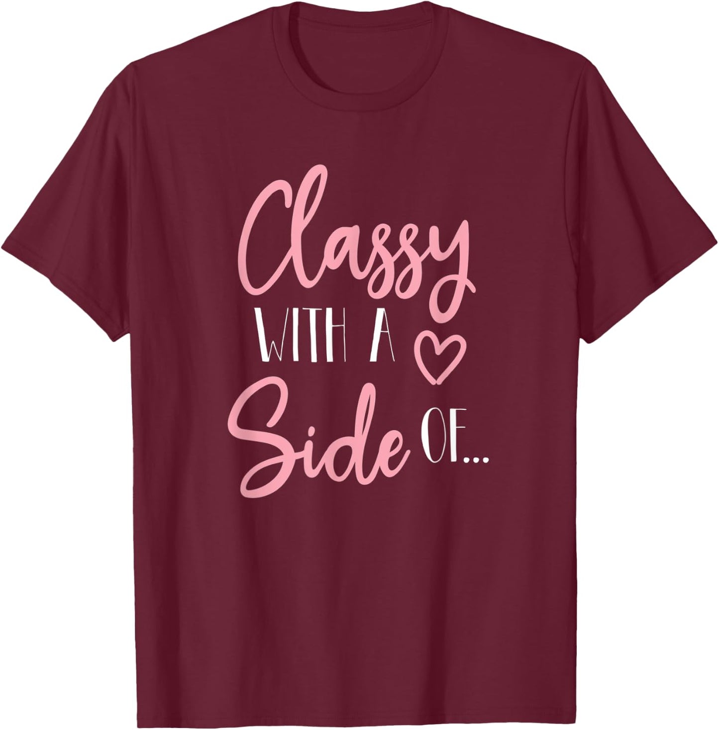 Classy with a side of sassy women funny T-Shirt - T-Shirt | Maroon