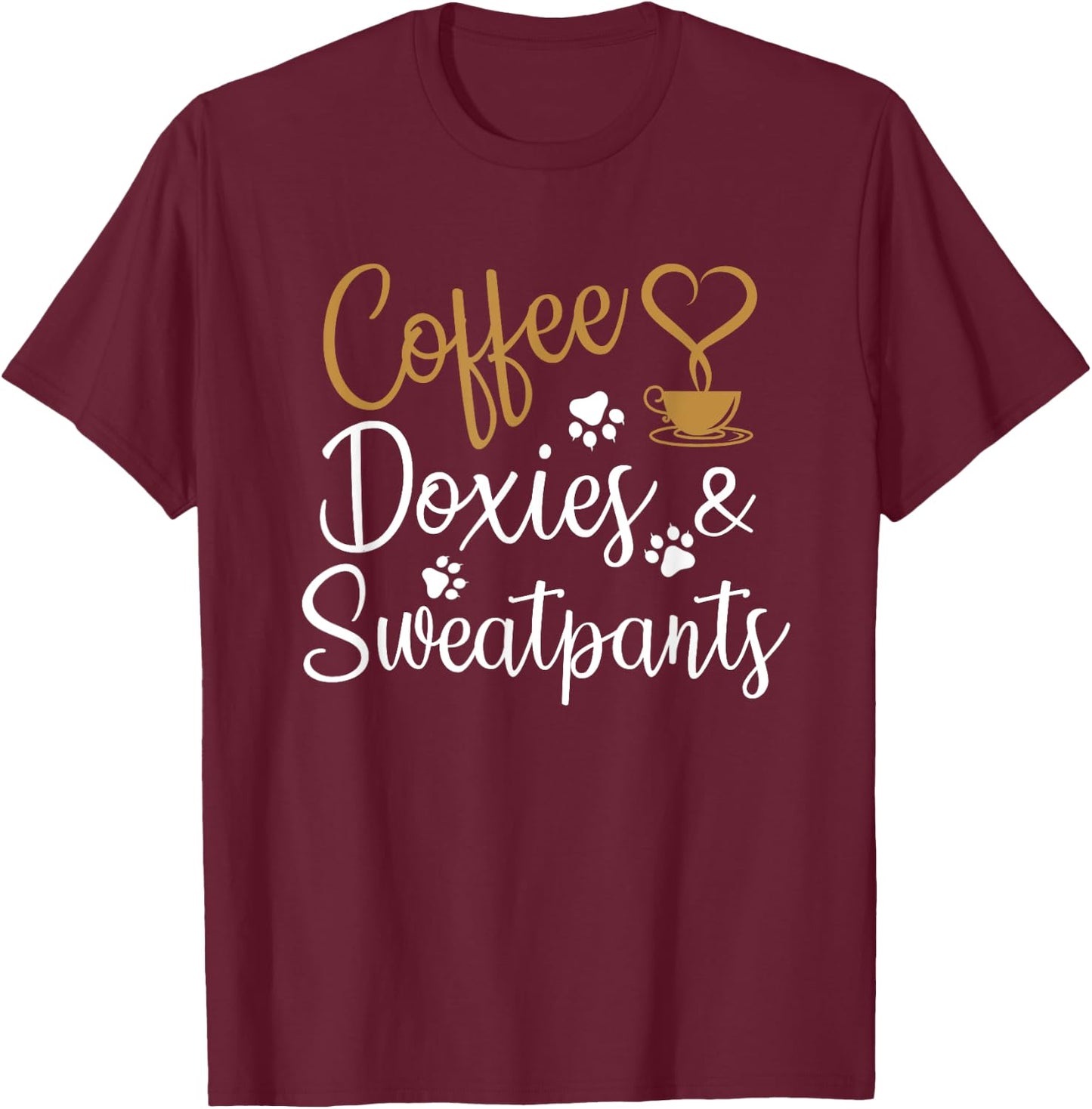 Coffee Doxies And Sweatpants Funny Dachshund Doxie Dog Women Girls Kids T-Shirt - T-Shirt | Maroon