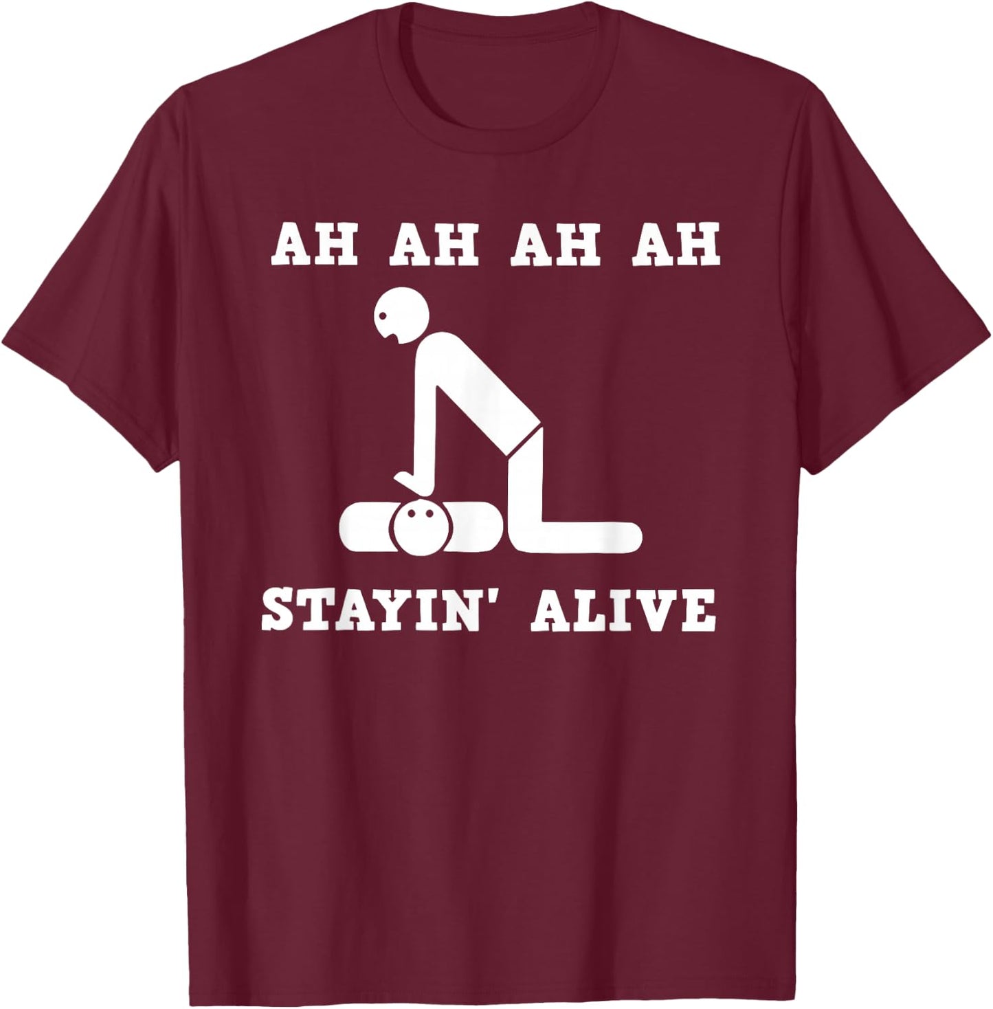 Ah Stayin' Alive T-Shirt - T-Shirt | Maroon