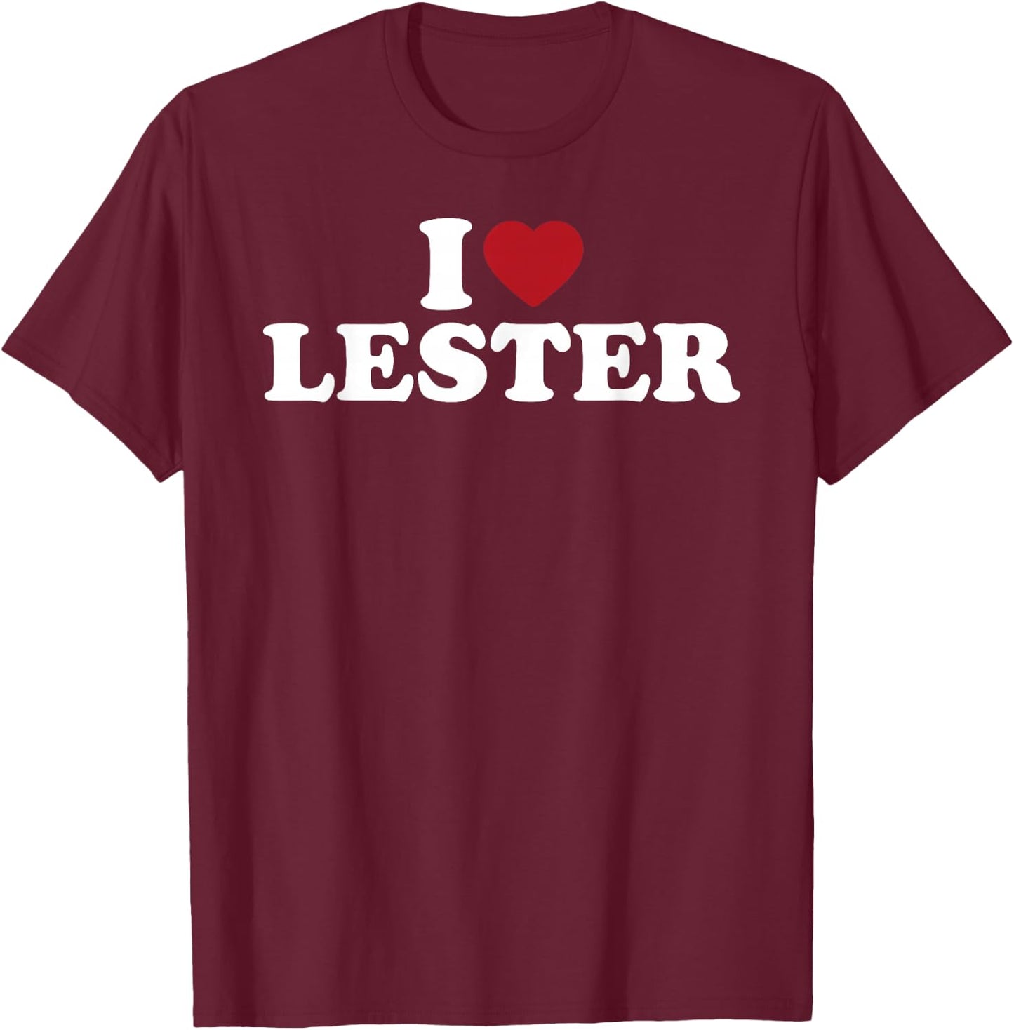 I Love Lester Funny Romantic Name Pride T-Shirt - T-Shirt | Maroon