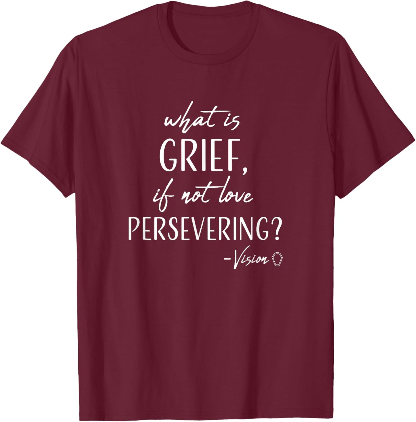 Marvel WandaVision What is Grief, If Not Love Persevering? T-Shirt - T-Shirt | Maroon