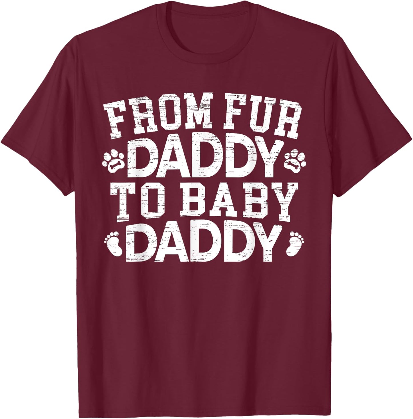 From Fur Daddy To Baby Daddy Baby Announcement Father To Be T-Shirt - T-Shirt | Maroon